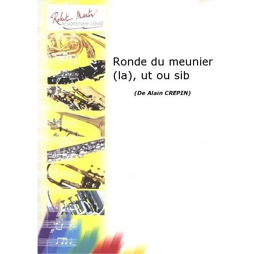 ROBERT MARTIN CREPIN A. - RONDE DU MEUNIER (LA), UT OU SIB