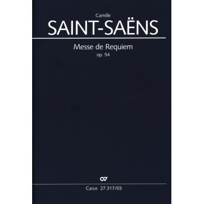 CARUS SAINT-SAENS CAMILLE - MESSE DE REQUIEM OP.54 - REDUCTION PIANO