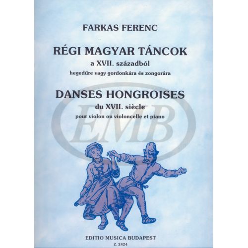 EMB (EDITIO MUSICA BUDAPEST) FARKAS - OLD HUNGARIAN DANCES FROM THE 17TH CENTURY - VIOLON ET PIANO