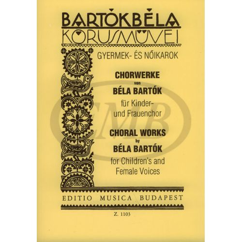 EMB (EDITIO MUSICA BUDAPEST) BARTOK B. - CHORAL WORKS FOR CHILDREN'S AND FEMALE VOICES