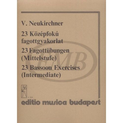 EMB (EDITIO MUSICA BUDAPEST) NEUKIRCHNER - 23 BASSOON EXERCISES - BASSON