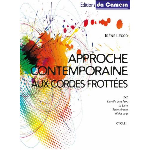 EDITIONS DA CAMERA LECOQ IRENE - APPROCHE CONTEMPORAINE AUX CORDES FROTTEES