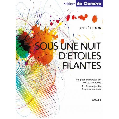 EDITIONS DA CAMERA TELMAN ANDRE - SOUS UNE NUIT D'ETOILES FILANTES - TROMPETTE SIb, COR FA, TROMBONE