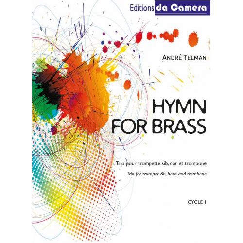 EDITIONS DA CAMERA TELMAN ANDRE - HYMN FOR BRASS - TROMPETTE SIb, COR FA, TROMBONE