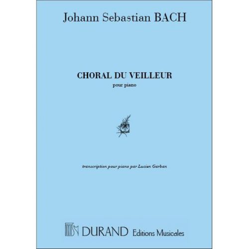 DURAND BACH J.S. - CHORAL DU VEILLEUR - CANTATE 140 - PIANO