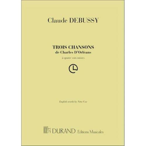  Debussy Claude - 3 Chansons -  4 Voix Mixtes A Cappella