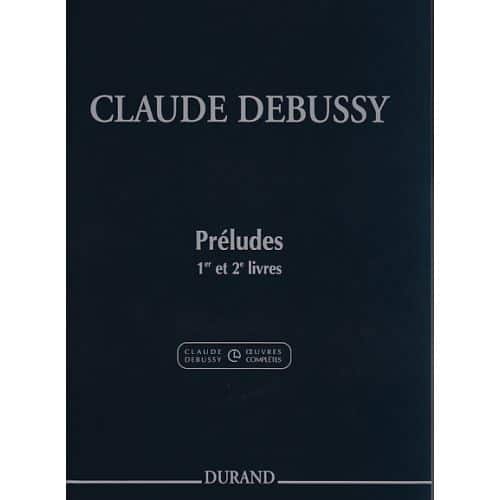 DURAND DEBUSSY CLAUDE - PRELUDES, 1ER ET 2EME LIVRES - PIANO