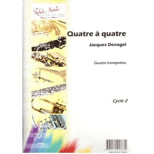 ROBERT MARTIN DEVOGEL J. - QUATRE QUATRE, 4 TROMPETTES