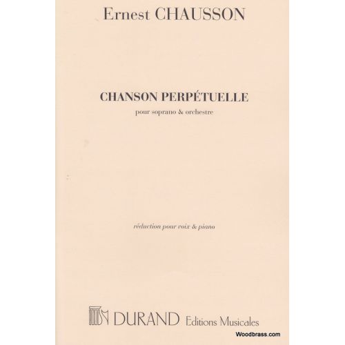 CHAUSSON E. - CHANSON PERPETUELLE - SOPRANO ET ORCHESTRE
