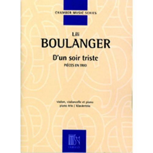BOULANGER L. - D'UN SOIR TRISTE - VIOLON, VIOLONCELLE ET PIANO