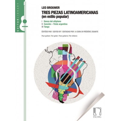 EDITION MAX ESCHIG BROUWER LEO - TRES PIEZAS LATINAMRICANAS (EN ESTILO POPULAR) - GUITARE