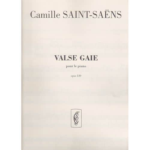 SAINT-SAENS C. - VALSE GAIE OP.139 - PIANO