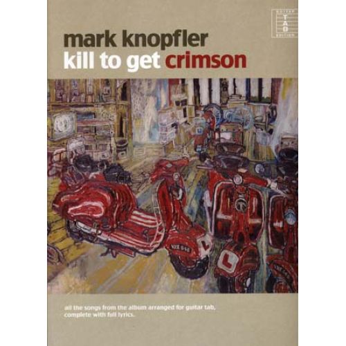 KNOPFLER MARK - KILL TO GET CRIMSON - GUITAR TAB