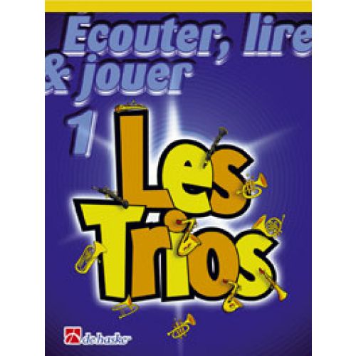 DEHASKE ECOUTER, LIRE ET JOUER - LES TRIOS VOL.1 - SAXOPHONE TENOR, SOPRANO