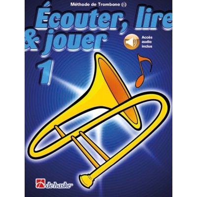 DEHASKE Ecouter, Lire Et Jouer Vol.1 Trombone Cle De Sol