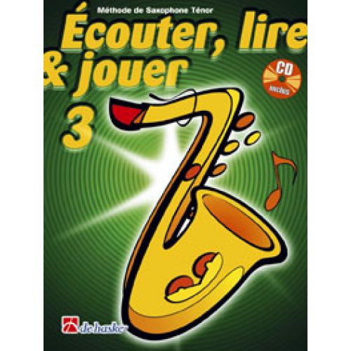 DEHASKE Ecouter, Lire Et Jouer Vol.3 Saxophone Soprano Ou Ténor + Cd