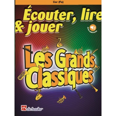 DEHASKE ECOUTER LIRE ET JOUER - LES GRANDS CLASSIQUES - COR EN FA & PIANO
