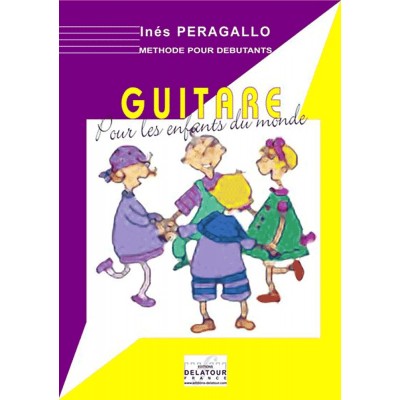 EDITIONS DELATOUR FRANCE PERAGALLO INES - GUITARE POUR LES ENFANTS DU MONDE