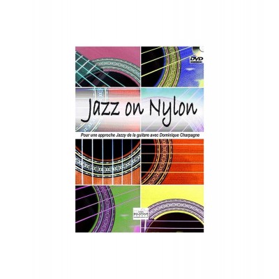 EDITIONS DELATOUR FRANCE CHARPAGNE DOMINIQUE - JAZZ ON NYLON POUR GUITARE