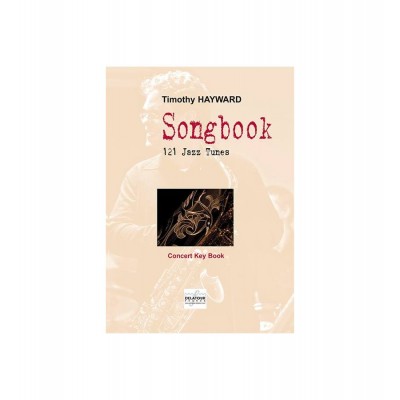EDITIONS DELATOUR FRANCE HAYWARD TIMOTHY - SONGBOOK - 121 JAZZ TUNES POUR PIANO-JAZZ (CONCERT KEY BOOK)