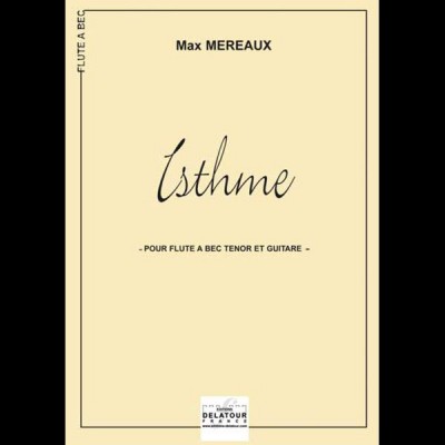 EDITIONS DELATOUR FRANCE Max Mereaux - Isthme - Flute A Bec Ténor & Guitare