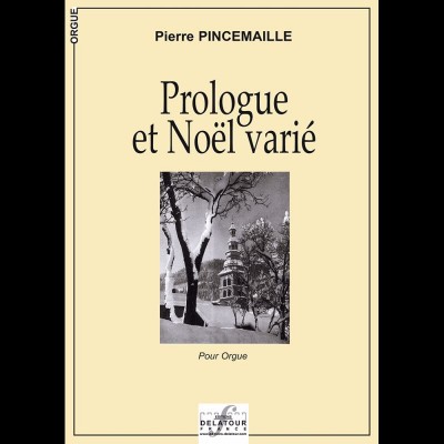 EDITIONS DELATOUR FRANCE PINCEMAILLE PIERRE - PROLOGUE ET NOËL VARIE - ORGUE