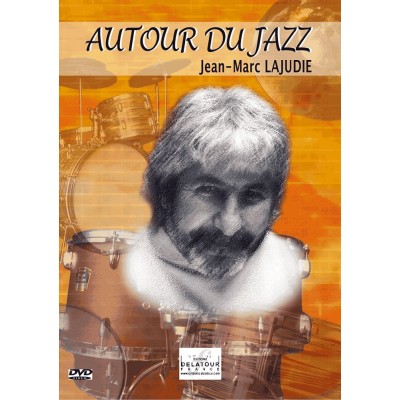 EDITIONS DELATOUR FRANCE LAJUDIE JEAN-MARC - AUTOUR DU JAZZ - DVD