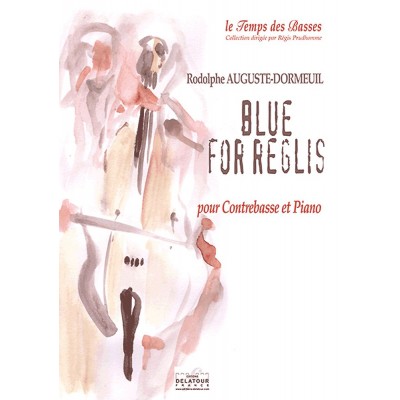 EDITIONS DELATOUR FRANCE AUGUSTE-DORMEUIL RODOLPHE - BLUE FOR REGLIS POUR CONTREBASSE ET PIANO