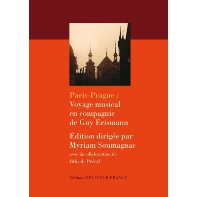 EDITIONS DELATOUR FRANCE Soumagnac Myriam - PARIS-prague : Voyage En Compagnie De Guy Erismann
