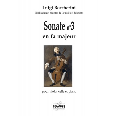 EDITIONS DELATOUR FRANCE BOCCHERINI LUIGI - SONATE N°3 EN FA MAJEUR POUR VIOLONCELLE ET PIANO