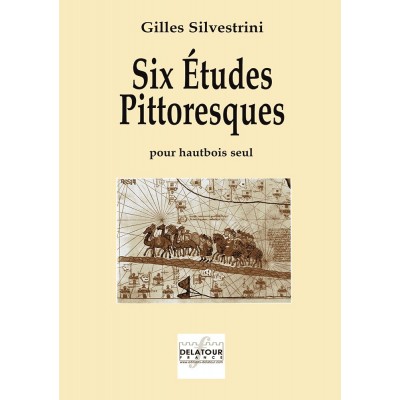 EDITIONS DELATOUR FRANCE SILVESTRINI GILLES - SIX ETUDES PITTORESQUES POUR HAUTBOIS SOLO