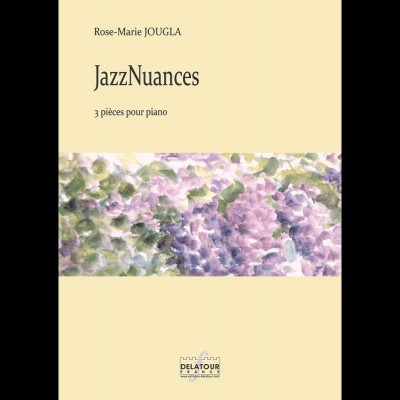 EDITIONS DELATOUR FRANCE JOUGLA ROSE-MARIE - JAZZ NUANCES - 3 PIECES POUR PIANO