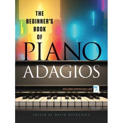 DAVID DUTKANICZ - THE BEGINNER'S BOOK OF PIANO ADAGIOS