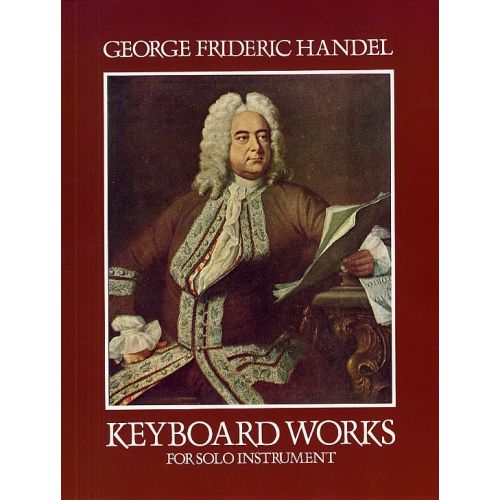 G.F. HANDEL KEYBOARD WORKS FOR SOLO INSTRUMENTS - PIANO SOLO