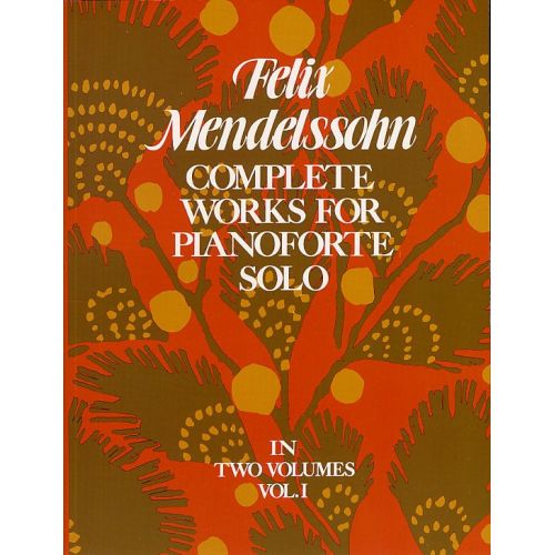 DOVER Mendelssohn Felix - Complete Works For Pianoforte Solo - 001 - Piano Solo
