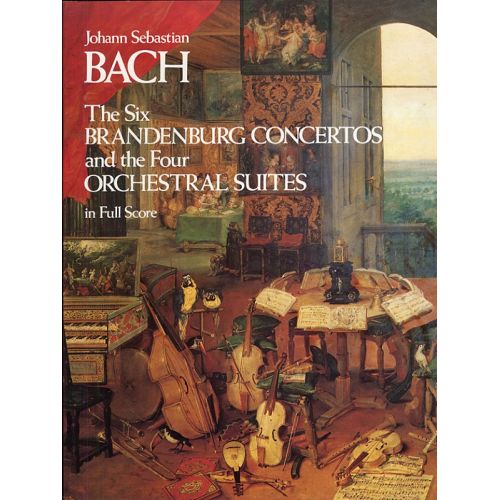 DOVER The Six Brandenburg Concertos And The Four Orchestral Suites In Full Score - Orchestra