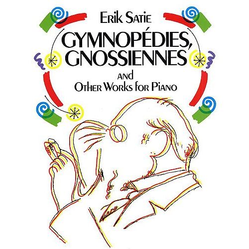 DOVER SATIE ERIK - GYMNOPEDIES, GNOSSIENNES AND OTHER WORKS - PIANO SOLO