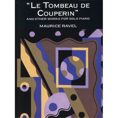 RAVEL LE TOMBEAU DE COUPERIN AND OTHER WORKS - PIANO SOLO