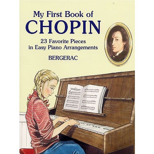 DOVER BERGERAC - MY FIRST BOOK OF CHOPIN - 23 FAVORITE PIECES IN EASY PIANO ARRANGEMENTS - PIANO SOLO