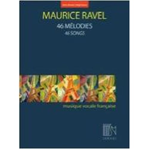 RAVEL MAURICE - 46 MELODIES - VOIX HAUTE & PIANO