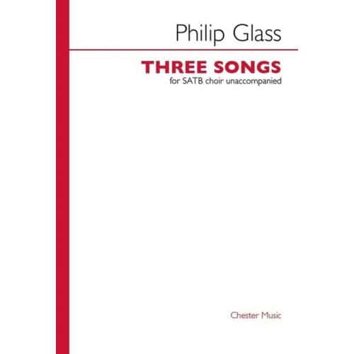 CHESTER MUSIC GLASS PH. - THREE SONGS - SATB