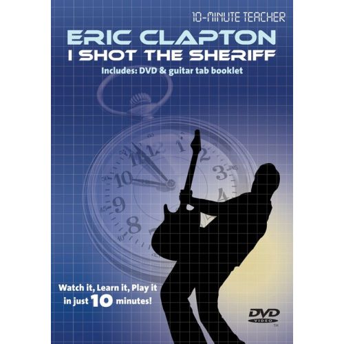 MUSIC SALES 10-MINUTE TEACHER - ERIC CLAPTON - I SHOT THE SHERIFF [DVD] - GUITAR