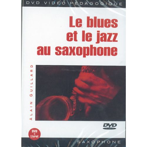 GUILLARD ALAIN - LE BLUES ET LE JAZZ AU SAXOPHONE