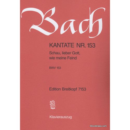 BACH J.S. - KANTATE 153 SCHAU, LIEBER GOTT - CHANT, CHOEUR, PIANO