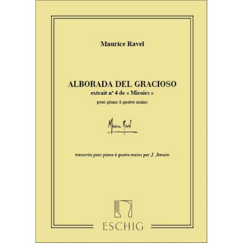 EDITION MAX ESCHIG RAVEL M. - ALBORADA DEL GRACIOSO - PIANO 4 MAINS
