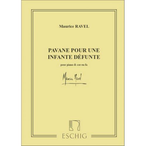 EDITION MAX ESCHIG RAVEL M. - PAVANE POUR UNE INFANTE DEFUNTE - COR ET PIANO