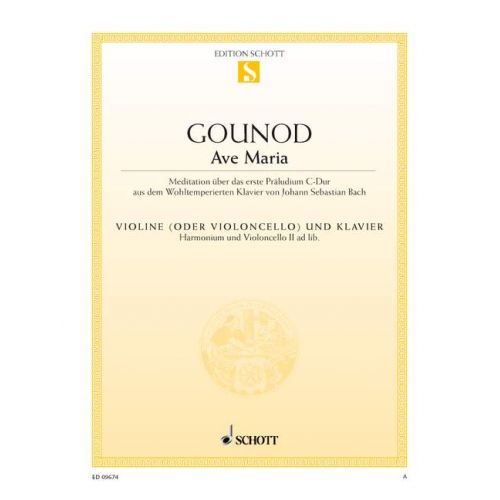 SCHOTT GOUNOD CHARLES / BACH J.S. - AVE MARIA - VIOLIN AND PIANO HARMONIUM AND CELLO II AD. LIB.