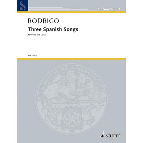 SCHOTT RODRIGO J. - TRES CANCIONES ESPANOLAS - VOICE AND GUITAR