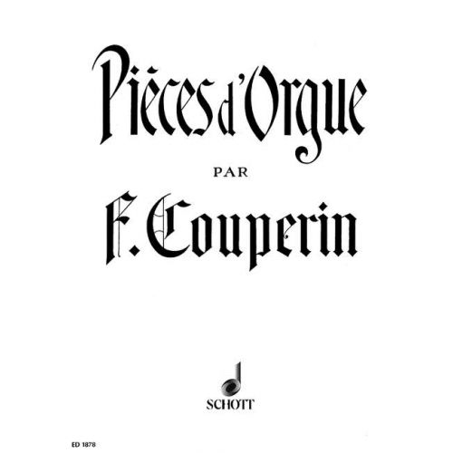 SCHOTT COUPERIN FRANÇOIS - ORGAN PIECES - ORGAN