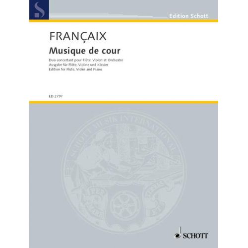 FRANCAIX JEAN - MUSIQUE DE COUR - FLUTE, VIOLIN AND ORCHESTRA